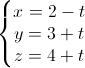left{begin{matrix}x=2-ty=3+tz=4+tend{matrix}right.
