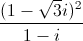frac{(1-sqrt{3}i)^{2}}{1-i}