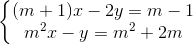 left{begin{matrix} (m+1)x-2y=m-1\ m^{2}x-y=m^{2}+2m end{matrix}right.