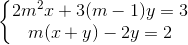 left{begin{matrix} 2m^{2}x+3(m-1)y=3\ m(x+y)-2y=2 end{matrix}right.