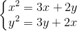 left{ egin{matrix} x^{2}=3x+2yy^{2}=3y+2x end{matrix}
