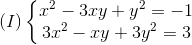 (I)left{ egin{matrix} x^{2}-3xy+y^{2}=-13x^{2}-xy+3y^{2}=3 end{matrix}