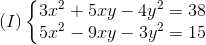 (I)left{ egin{matrix} 3x^{2}+5xy-4y^{2}=38 5x^{2}-9xy-3y^{2}=15 end{matrix}