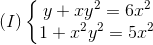 (I)left{ egin{matrix} y+xy^{2}=6x^{2}1+x^{2}y^{2}=5x^{2} end{matrix}