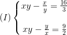 (I)left{ egin{matrix} xy-frac{x}{y}=frac{16}{3} xy-frac{y}{x}=frac{9}{2} end{matrix}