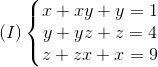 (I)left{ egin{matrix} x+xy+y=1y+yz+z=4  z+zx+x=9 end{matrix}