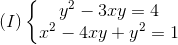 (I)left{ egin{matrix} y^{2}-3xy=4 x^{2}-4xy+y^{2}=1 end{matrix}
