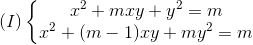 (I)left{ egin{matrix} x^{2}+mxy+y^{2}=mx^{2}+(m-1)xy+my^{2}=m end{matrix}