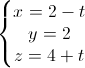 left{begin{matrix}x=2-t\y=2\z=4+tend{matrix}right.