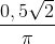 frac{0,5sqrt{2}}{pi }