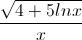 frac{sqrt{4+5lnx}}{x}