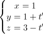 left{begin{matrix}x=1\y=1+t'\z=3-t'end{matrix}right.