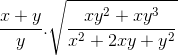frac{x+y}{y}.sqrt{frac{xy^{2}+xy^{3}}{x^{2}+2xy+y^{2}}}