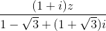 frac{(1+i)z}{1-sqrt{3}+(1+sqrt{3})i}