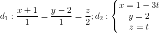 d_{1}:frac{x+1}{1}=frac{y-2}{1}=frac{z}{2}; d_{2}:left{begin{matrix} x=1-3t y=2  z=t end{matrix}right.