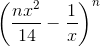 left ( frac{nx^2}{14} - frac{1}{x} right )^n