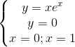 left{begin{matrix} y=xe^{x}y=0 x=0;x=1 end{matrix}right.