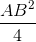 frac{AB^{2}}{4}