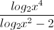 frac{log_{2}x^{4}}{log_{2}x^{2}-2}