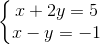 left{begin{matrix} x+2y=5 x-y=-1 end{matrix}right.