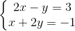 left{begin{matrix} 2x-y=3 x+2y=-1 end{matrix}right.