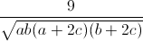 frac{9}{sqrt{ab(a+2c)(b+2c)}}