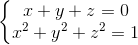 left{begin{matrix} x+y+z=0x^{2}+y^{2}+z^{2}=1 end{matrix}right.