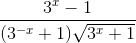 frac{3^{x}-1}{(3^{-x}+1)sqrt{3^{x}+1}}