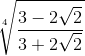 sqrt[4]{frac{3 - 2sqrt{2}}{3 + 2sqrt{2}}}