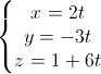 left{begin{matrix}x=2ty=-3tz=1+6tend{matrix}right.