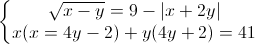 left{begin{matrix}sqrt{x-y}=9-|x+2y|x(x=4y-2)+y(4y+2)=41end{matrix}right.