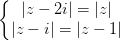 dpi{100} left{begin{matrix} |z-2i|=|z| |z-i|=|z-1| end{matrix}right.